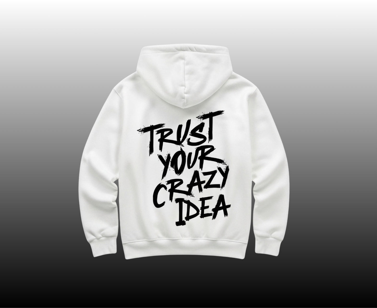 Trust Your Crazy Idea Hoodie - White
