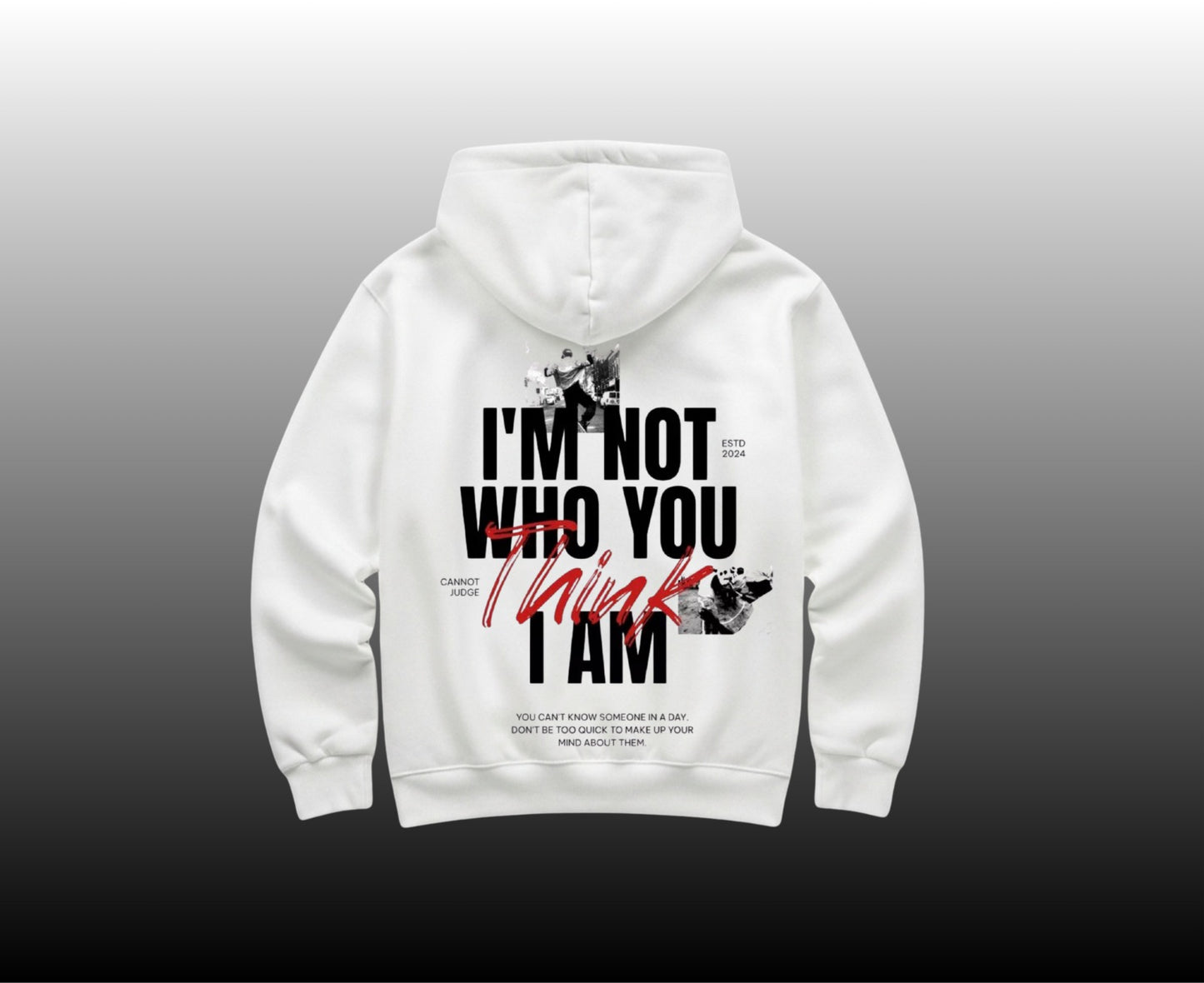 I'm Not Who You Think Hoodie - White
