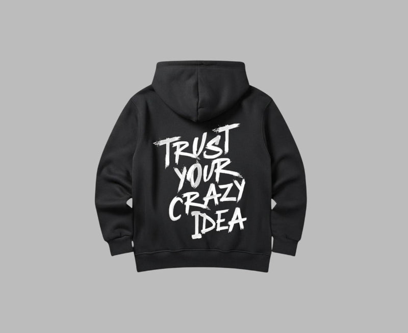 Trust Your Crazy Idea Hoodie - Black