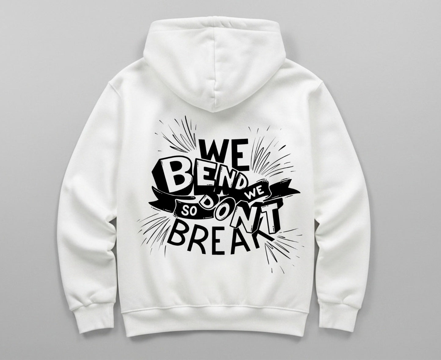 We Don't Bend - Hoodie