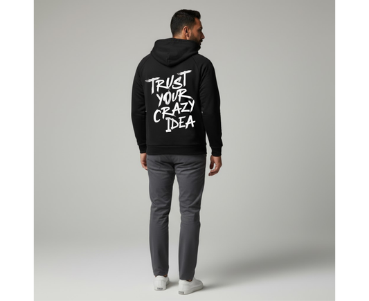 Trust Your Crazy Idea Hoodie - Black